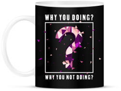 printfashion Miért csinálod? - Bögre - Fekete (4787534)