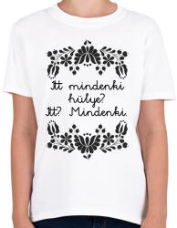 printfashion Itt mindenki hülye? Itt? Mindenki. - Gyerek póló - Fehér (16379553)