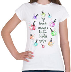 printfashion A jó körmös nemcsak a kezet, a lelket is ápolja! - Női póló - Fehér (16438353)