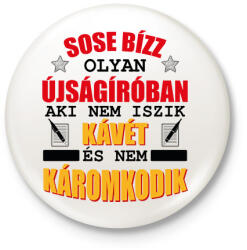 printfashion Sose bízz olyan újságíróban - Kitűző, hűtőmágnes - Fehér (10440603)