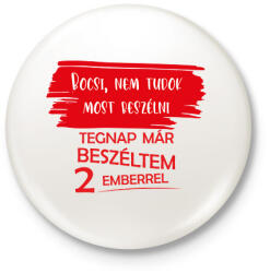 printfashion Bocsi, nem tudok most beszélni - Kitűző, hűtőmágnes - Fehér (7035679)