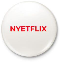 printfashion NYETFLIX - Kitűző, hűtőmágnes - Fehér (10953679)