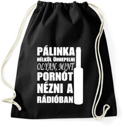 printfashion Pálinka nélkül nincs ünneplés - Sportzsák, Tornazsák - Fekete (4841913)