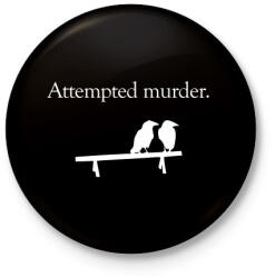 printfashion Attempted murder - Kitűző, hűtőmágnes - Fekete (3101079)