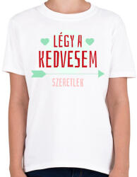 printfashion Légy a kedvesem! - Gyerek póló - Fehér (2190934)