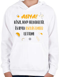 printfashion Anya! Köszi, hogy felneveltél - Gyerek kapucnis pulóver - Fehér (7002002)