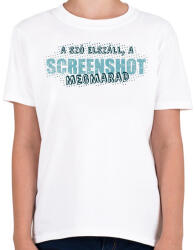 printfashion A szó elszáll, a screenshot megmarad - Gyerek póló - Fehér (13624554)