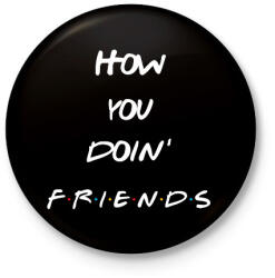 printfashion How you doin - Kitűző, hűtőmágnes - Fekete (15660317)