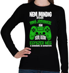 printfashion Nem mindig játszom videó játékokkal. . . - Női hosszú ujjú póló - Fekete (16434243)