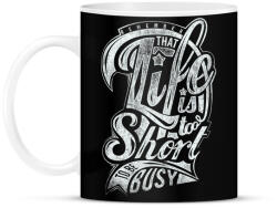 printfashion Az élet túl rövid - Bögre - Fekete (791429)