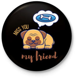 printfashion Miss you my friend - Kutyás - Kitűző, hűtőmágnes - Fekete (6675478)