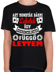 printfashion Azt mondták bármi lehetek így szerencsejáték függő lettem - Gyerek póló - Fekete (16520705)