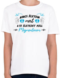 printfashion A te életedet kell megmentenem - Gyerek póló - Fehér (9124450)
