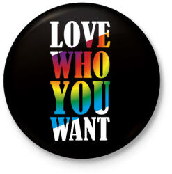 printfashion Love who you want - Kitűző, hűtőmágnes - Fekete (9433450)