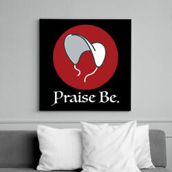printfashion Praise Be - The Handmaid's Tale - Vászonkép - Fekete (6656946)