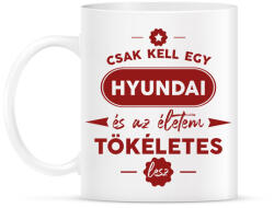 printfashion Csak kell egy Hyundai - Bögre - Fehér (7199808)