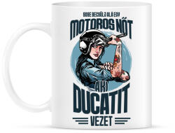 printfashion Sose becsülj alá egy motoros nőt - Ducati - Bögre - Fehér (4342975)