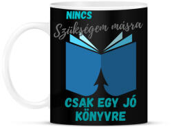 printfashion Nincs szükségem másra. . . - Bögre - Fekete (11780558)