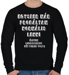 printfashion Egyszer már próbáltam normális lenni. . . - Férfi pulóver - Fekete (16604841)