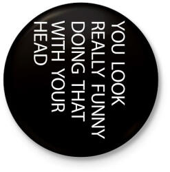 printfashion You look really funny - white - Kitűző, hűtőmágnes - Fekete (7043084)