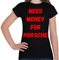 printfashion NEED MONEY FOR PORSCHE (P) - Női póló - Fekete (16245710)