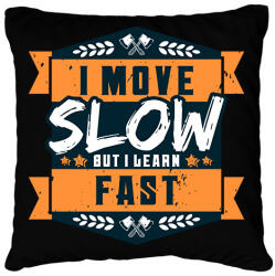printfashion I move slow but i learn fast - Párnahuzat, Díszpárnahuzat - Fekete (13988781)