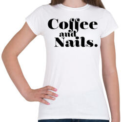 printfashion Coffee and Nails - Kávé és körmök - Női póló - Fehér (10979135)