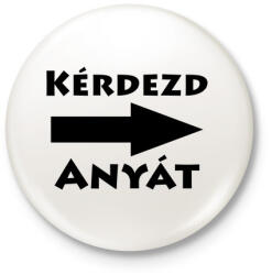 printfashion Kérdezd anyát! - Kitűző, hűtőmágnes - Fehér (3088870)