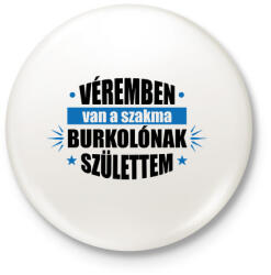 printfashion Burkolónak születtem - Kitűző, hűtőmágnes - Fehér (14698176)