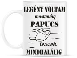 printfashion Legény voltam mostanáig, papucs leszek mindhalálig - Bögre - Fehér (16249693)