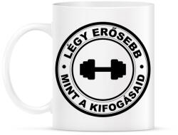 printfashion Légy erősebb, mint a kifogásaid - Bögre - Fehér (4320444)