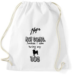 printfashion NOPE not going unless I can bring my dog - Sportzsák, Tornazsák - Fehér (1876975)