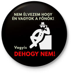 printfashion NEM ÉLVEZEM HOGY ÉN VAGYOK A FŐNŐK - Kitűző, hűtőmágnes - Fekete (3097659)