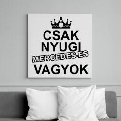printfashion Csak nyugi Mercedes-es vagyok - Vászonkép - Fehér (14642780)
