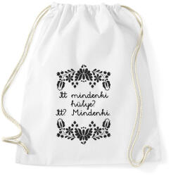 printfashion Itt mindenki hülye? Itt? Mindenki. - Sportzsák, Tornazsák - Fehér (16379605)