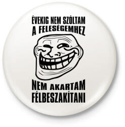 printfashion Nem akartam félbeszakítani. . . - Kitűző, hűtőmágnes - Fehér (3622000)