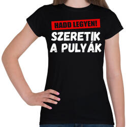printfashion Szeretik a pulyák - Női póló - Fekete (16166160)