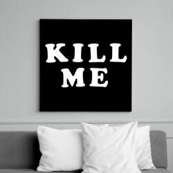 printfashion Kill me - Vászonkép - Fekete (6651218)
