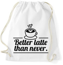 printfashion Better latte than never - Sportzsák, Tornazsák - Fehér (4301164)
