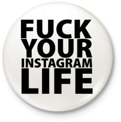 printfashion Fuck your instagram life - Kitűző, hűtőmágnes - Fehér (3078080)
