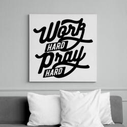 printfashion Keményen dolgozni, imádkozni - Vászonkép - Fehér (6621052)