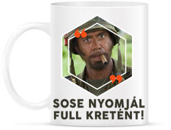 printfashion Sose nyomjál full Kretént! - Bögre - Fehér (2631537)