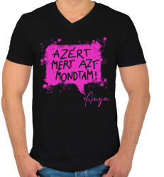 printfashion Azért, mert azt mondtam - Anya - Férfi V-nyakú póló - Fekete (16734955)