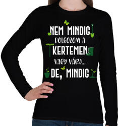 printfashion Nem mindig dolgozom a kertemen - Fehér - Női hosszú ujjú póló - Fekete (6977643)