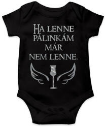 printfashion Ha lenne pálinkám már nem lenne - Baba Body - Fekete (16503749)