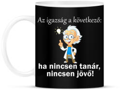 printfashion Ha nincsen tanár, nincsen jövő - Bögre - Fekete (14208371)