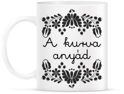 printfashion A kurva anyád - Bögre - Fehér (16377520)