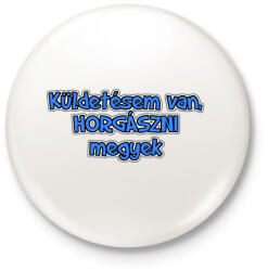 printfashion Küldetésem van, horgászni megyek - Kitűző, hűtőmágnes - Fehér (13850937)