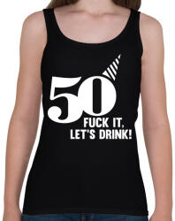 printfashion 50 éves lettem! Igyunk! - Női atléta - Fekete (2448911)