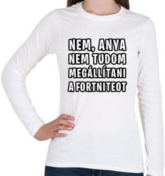 printfashion Nem tudom megállítani a Fortniteot - Női hosszú ujjú póló - Fehér (1809532)